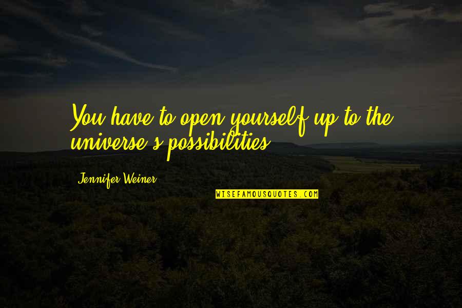 Esistenza In Inglese Quotes By Jennifer Weiner: You have to open yourself up to the