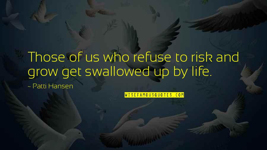 Esito Quotes By Patti Hansen: Those of us who refuse to risk and