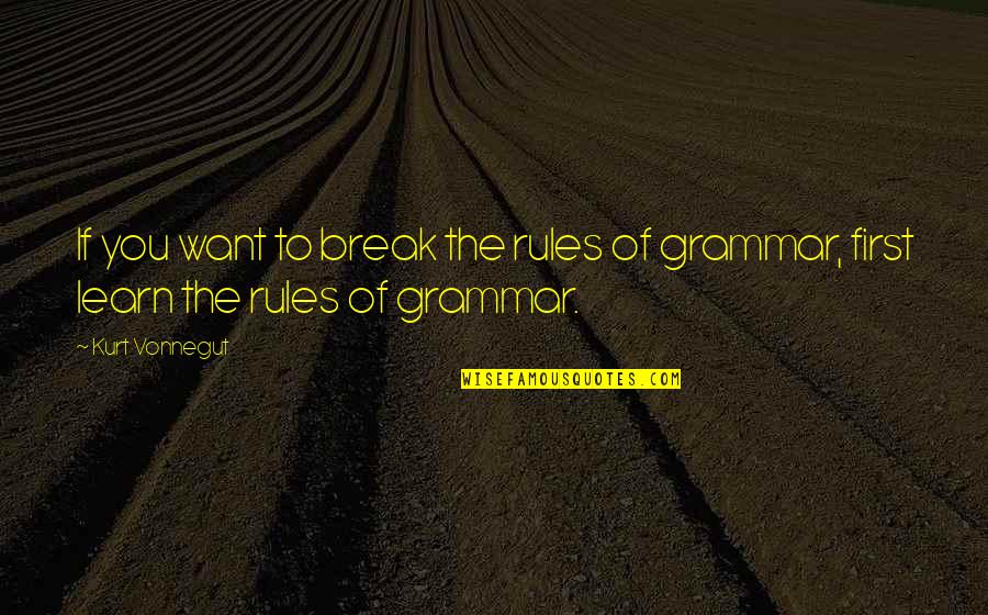 Esizzle Quotes By Kurt Vonnegut: If you want to break the rules of