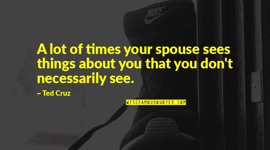 Eskandari Hamid Quotes By Ted Cruz: A lot of times your spouse sees things