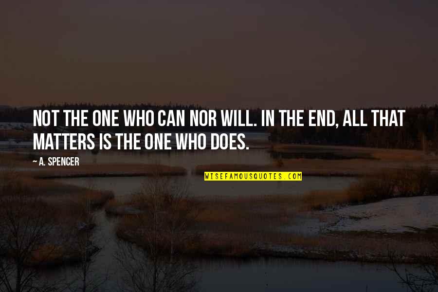 Eskander Zip Hoodie Quotes By A. Spencer: Not the one who can nor will. In