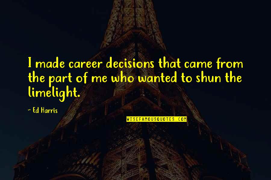 Eskander Zip Hoodie Quotes By Ed Harris: I made career decisions that came from the