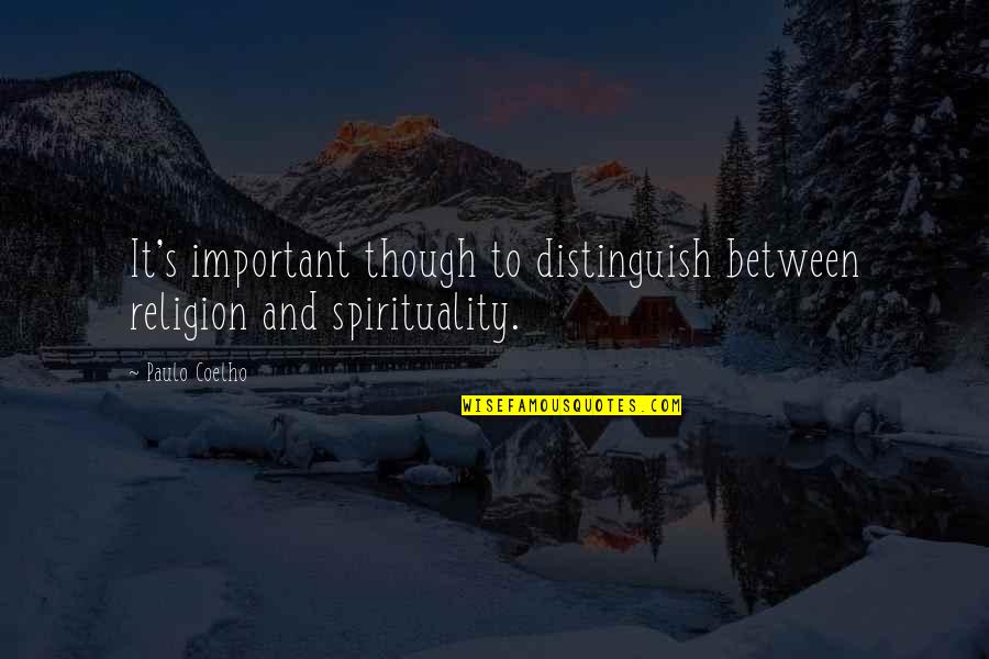 Eskelan Quotes By Paulo Coelho: It's important though to distinguish between religion and
