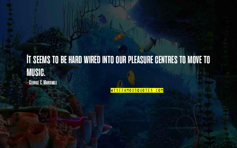 Eskendereya Quotes By George C. Marshall: It seems to be hard wired into our Eskendereya Quotes By George C. Marshall: It seems to be hard wired into our