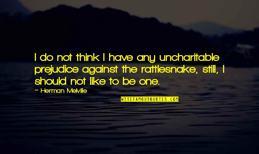 Esker Grove Quotes By Herman Melville: I do not think I have any uncharitable