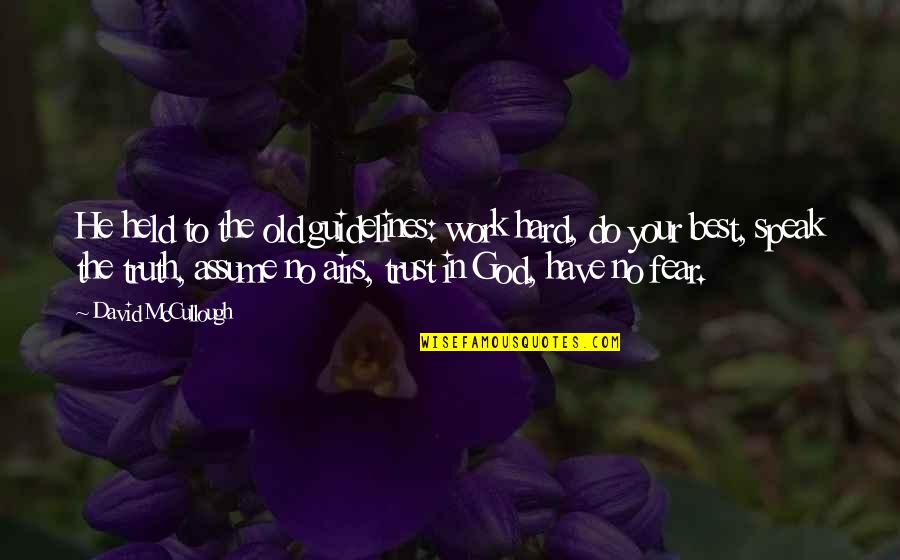 Eskillz Quotes By David McCullough: He held to the old guidelines: work hard,