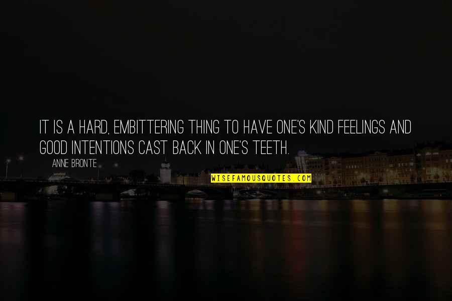 Eskiminzin Quotes By Anne Bronte: It is a hard, embittering thing to have Eskiminzin Quotes By Anne Bronte: It is a hard, embittering thing to have