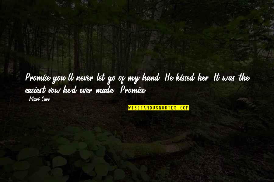 Eskola Online Quotes By Mari Carr: Promise you'll never let go of my hand?"He