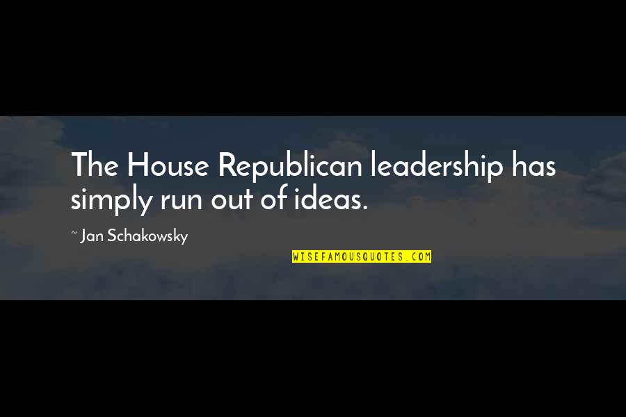 Eskow Jewish Quotes By Jan Schakowsky: The House Republican leadership has simply run out