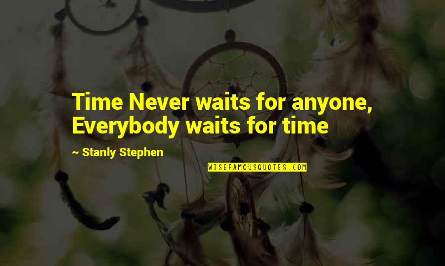 Eskow Jewish Quotes By Stanly Stephen: Time Never waits for anyone, Everybody waits for