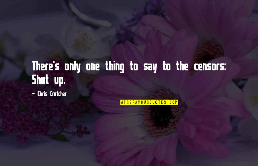 Eskuevoi Quotes By Chris Crutcher: There's only one thing to say to the Eskuevoi Quotes By Chris Crutcher: There's only one thing to say to the