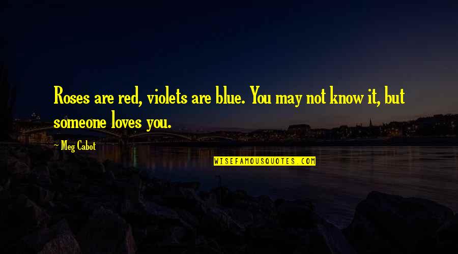 Esl Common Quotes By Meg Cabot: Roses are red, violets are blue. You may