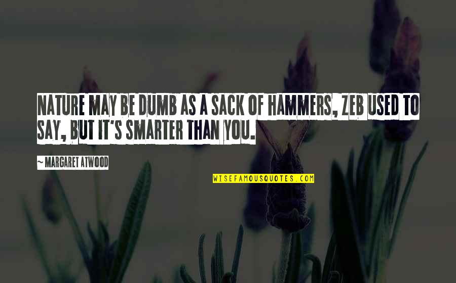 Esl Money Quotes By Margaret Atwood: Nature may be dumb as a sack of