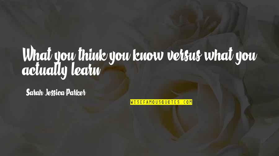 Eslabones Que Quotes By Sarah Jessica Parker: What you think you know versus what you