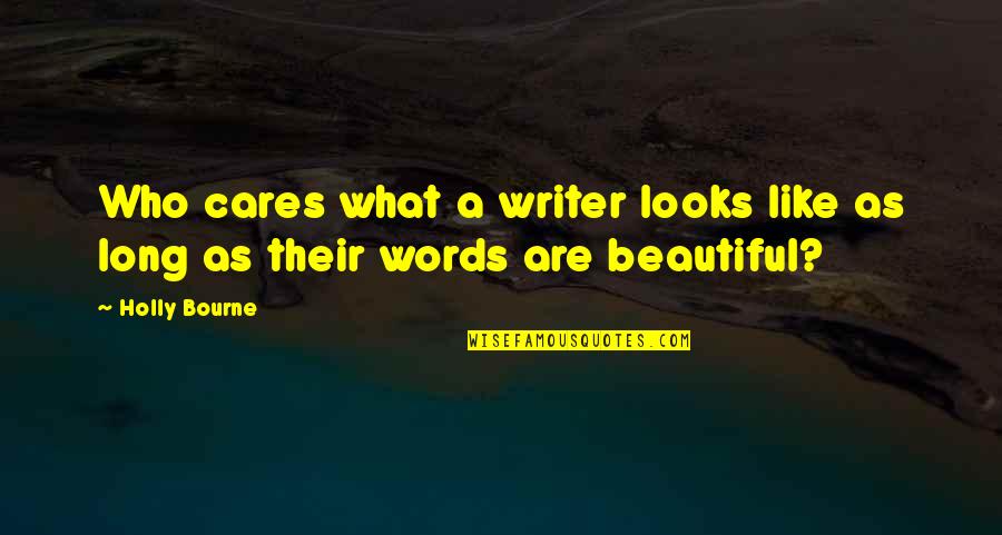 Eslava Spain Quotes By Holly Bourne: Who cares what a writer looks like as