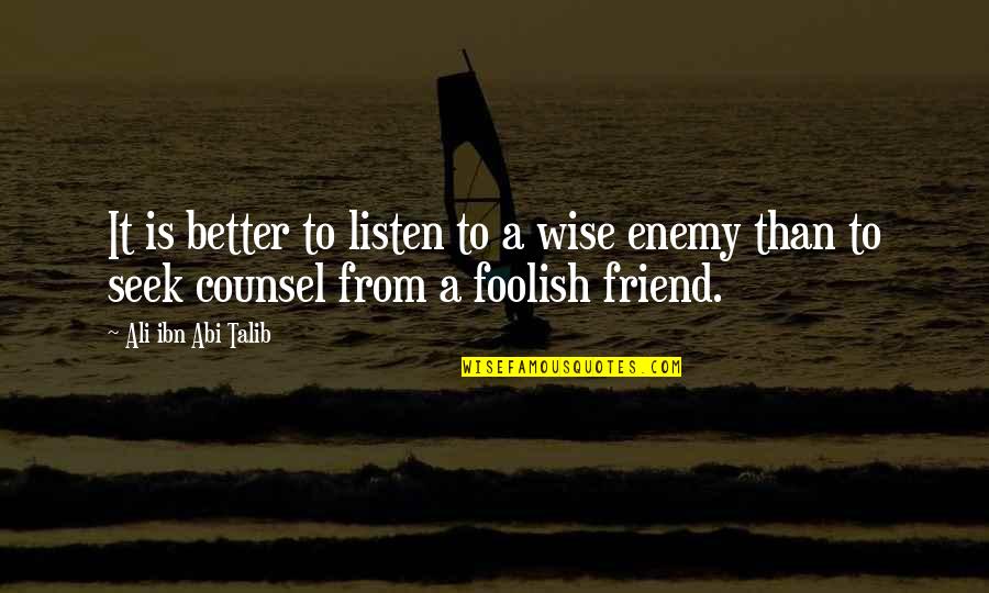 Esler Field Quotes By Ali Ibn Abi Talib: It is better to listen to a wise