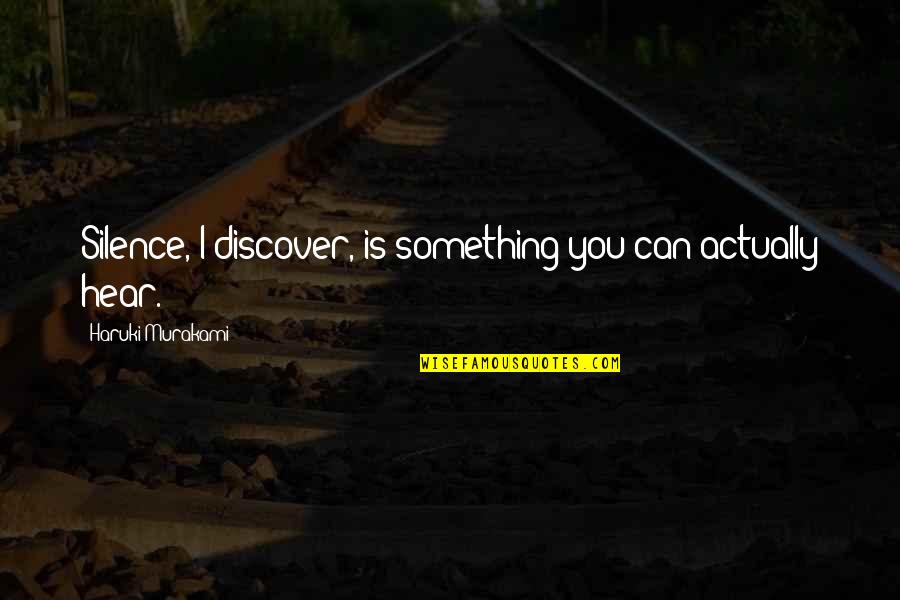 Eslinga Quotes By Haruki Murakami: Silence, I discover, is something you can actually Eslinga Quotes By Haruki Murakami: Silence, I discover, is something you can actually