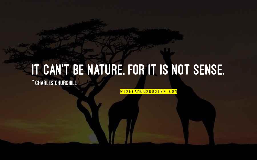Eslink Quotes By Charles Churchill: It can't be Nature, for it is not