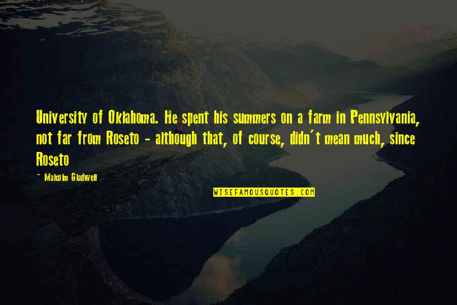 Esmael Sebastiao Quotes By Malcolm Gladwell: University of Oklahoma. He spent his summers on