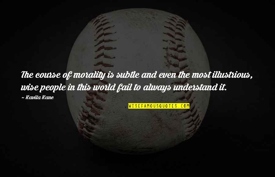 Esmaga Quotes By Kavita Kane: The course of morality is subtle and even Esmaga Quotes By Kavita Kane: The course of morality is subtle and even
