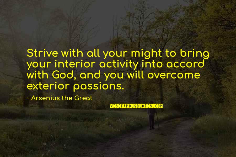 Esmaili Rugs Quotes By Arsenius The Great: Strive with all your might to bring your