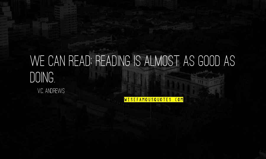Esmaili Rugs Quotes By V.C. Andrews: We can read; reading is almost as good