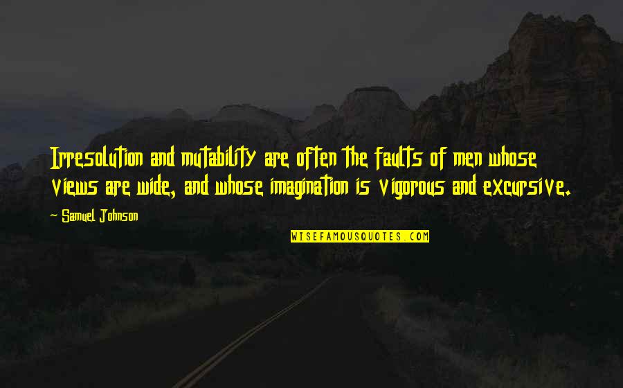 Esmailirugs Quotes By Samuel Johnson: Irresolution and mutability are often the faults of Esmailirugs Quotes By Samuel Johnson: Irresolution and mutability are often the faults of