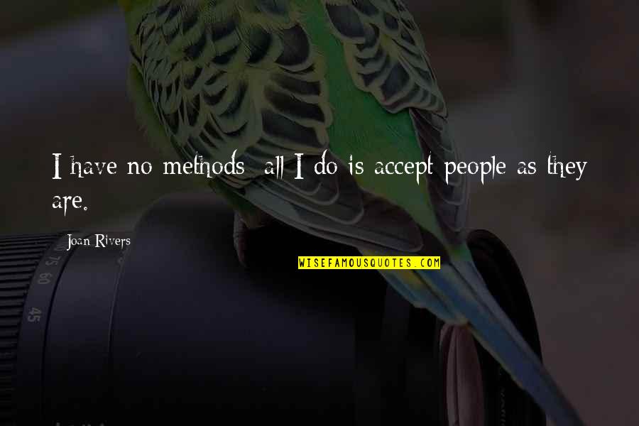 Esmalia Quotes By Joan Rivers: I have no methods; all I do is
