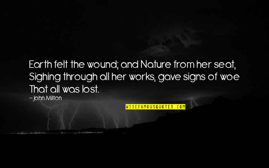 Esmat Mustafa Quotes By John Milton: Earth felt the wound; and Nature from her Esmat Mustafa Quotes By John Milton: Earth felt the wound; and Nature from her