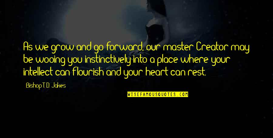 Esmay And Roy Quotes By Bishop T. D. Jakes: As we grow and go forward, our master Esmay And Roy Quotes By Bishop T. D. Jakes: As we grow and go forward, our master