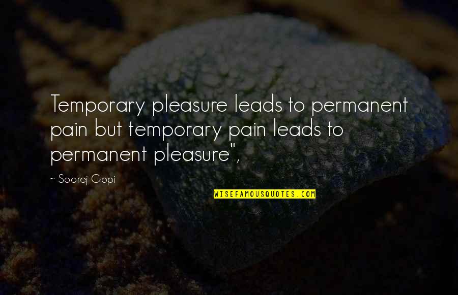 Esme And Carlisle Quotes By Soorej Gopi: Temporary pleasure leads to permanent pain but temporary