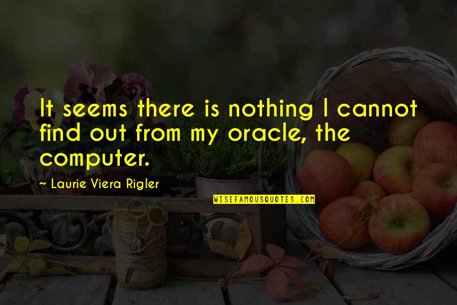 Esme Cullen Quotes By Laurie Viera Rigler: It seems there is nothing I cannot find