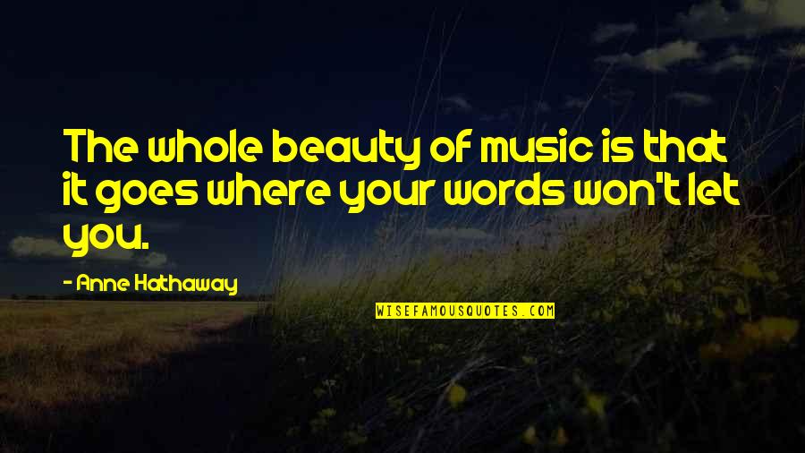 Esmerado Definicion Quotes By Anne Hathaway: The whole beauty of music is that it