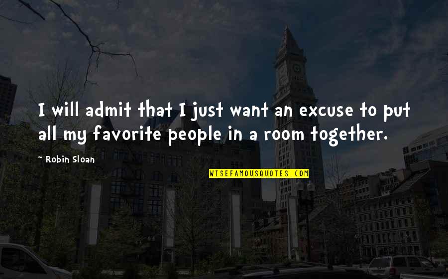 Esmerado En Quotes By Robin Sloan: I will admit that I just want an