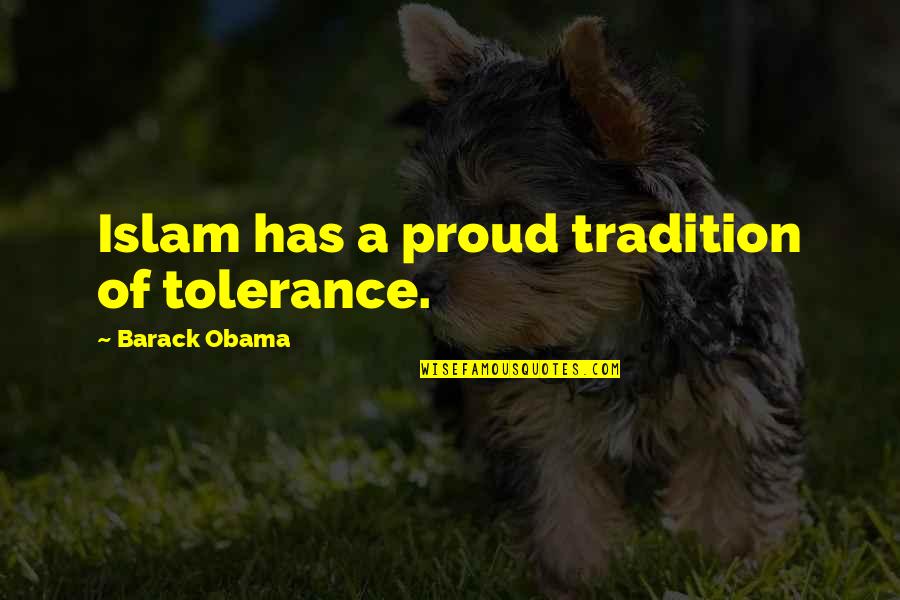 Esmeralda Hunchback Quotes By Barack Obama: Islam has a proud tradition of tolerance.