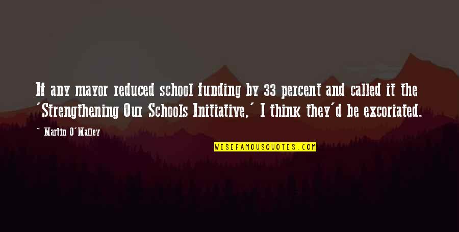 Esmeralda Pulp Fiction Quotes By Martin O'Malley: If any mayor reduced school funding by 33 Esmeralda Pulp Fiction Quotes By Martin O'Malley: If any mayor reduced school funding by 33