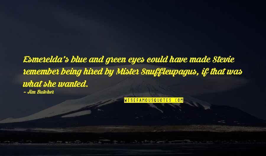 Esmerelda's Quotes By Jim Butcher: Esmerelda's blue and green eyes could have made