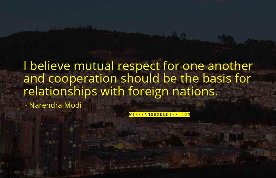 Esmerelda's Quotes By Narendra Modi: I believe mutual respect for one another and