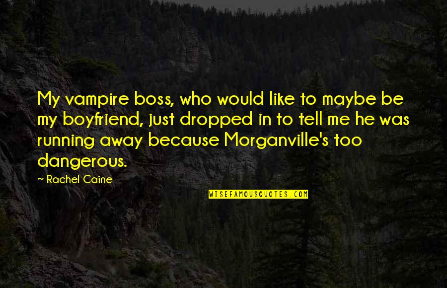 Esmerelder Quotes By Rachel Caine: My vampire boss, who would like to maybe Esmerelder Quotes By Rachel Caine: My vampire boss, who would like to maybe