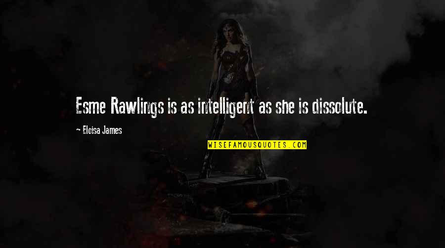 Esme's Quotes By Eloisa James: Esme Rawlings is as intelligent as she is Esme's Quotes By Eloisa James: Esme Rawlings is as intelligent as she is