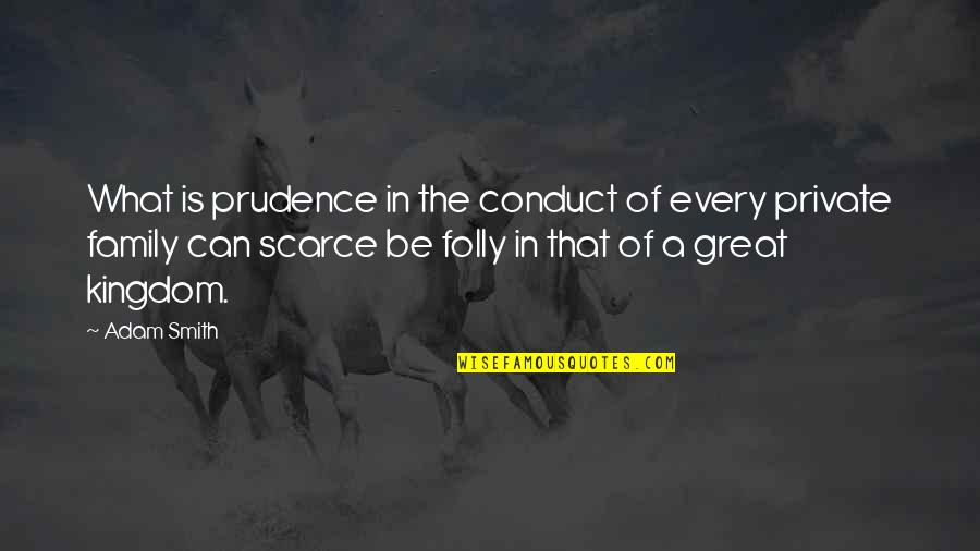 Esmond Quotes By Adam Smith: What is prudence in the conduct of every