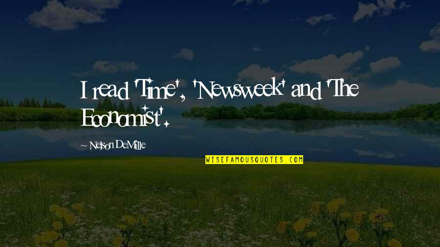 Esmuc Quotes By Nelson DeMille: I read 'Time', 'Newsweek' and 'The Economist'. Esmuc Quotes By Nelson DeMille: I read 'Time', 'Newsweek' and 'The Economist'.