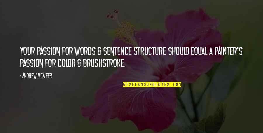 Esmun Quotes By Andrew McAleer: Your passion for words & sentence structure should Esmun Quotes By Andrew McAleer: Your passion for words & sentence structure should