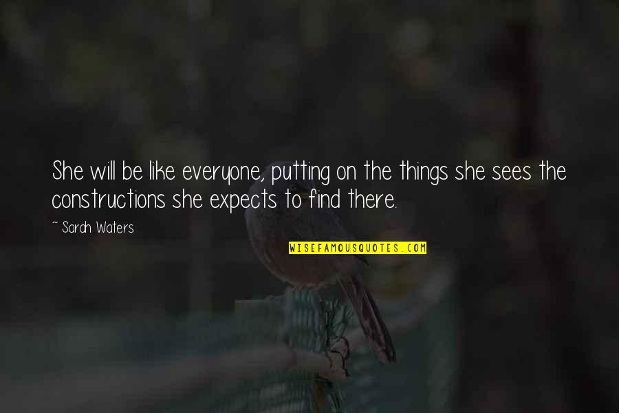Esnaf Kredisi Quotes By Sarah Waters: She will be like everyone, putting on the