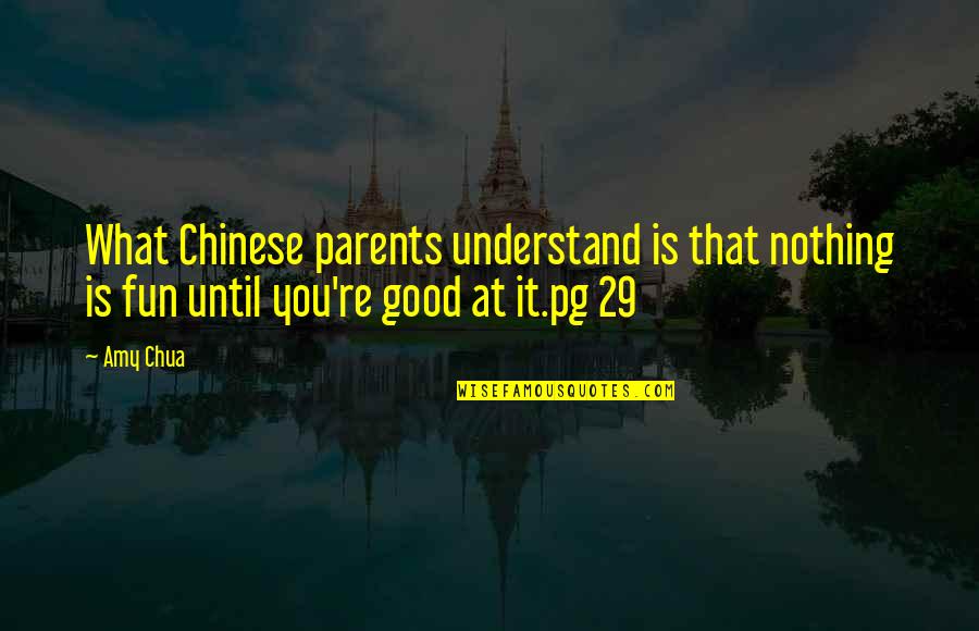 Esnault Caroline Quotes By Amy Chua: What Chinese parents understand is that nothing is
