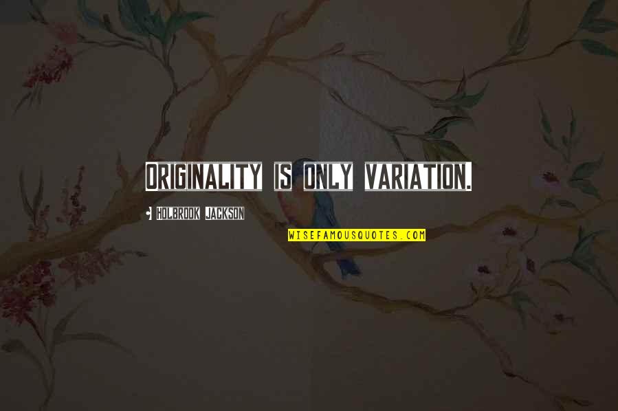 Esocial Quotes By Holbrook Jackson: Originality is only variation. Esocial Quotes By Holbrook Jackson: Originality is only variation.