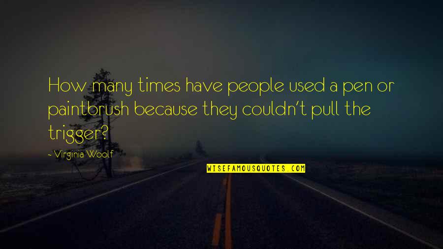 Esocial Quotes By Virginia Woolf: How many times have people used a pen Esocial Quotes By Virginia Woolf: How many times have people used a pen