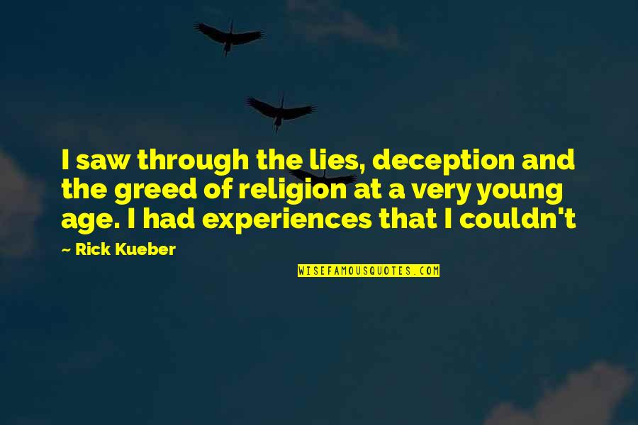 Esohead Quotes By Rick Kueber: I saw through the lies, deception and the Esohead Quotes By Rick Kueber: I saw through the lies, deception and the