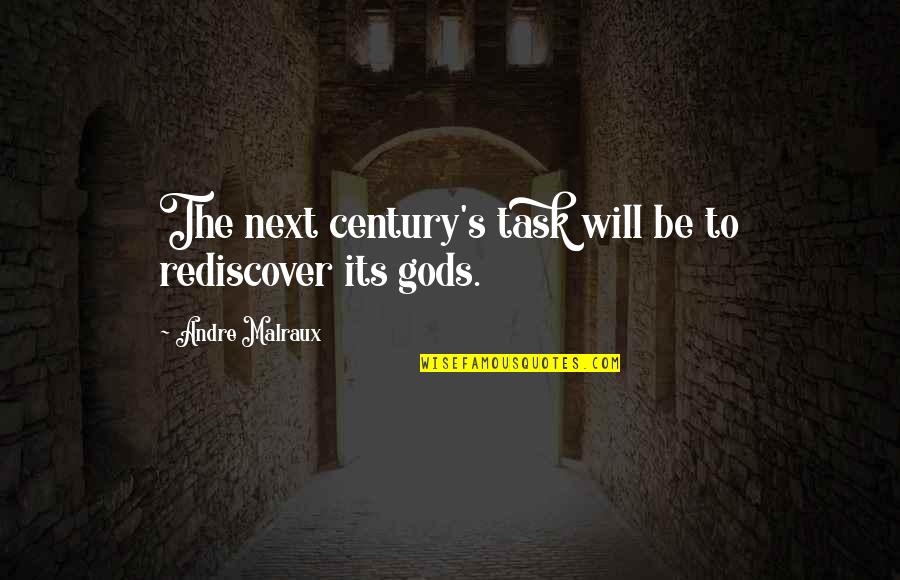 Esop Fables Quotes By Andre Malraux: The next century's task will be to rediscover