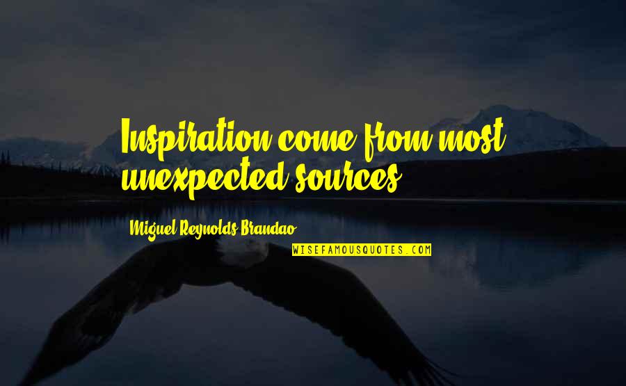 Esoteric Love Quotes By Miguel Reynolds Brandao: Inspiration come from most unexpected sources... Esoteric Love Quotes By Miguel Reynolds Brandao: Inspiration come from most unexpected sources...